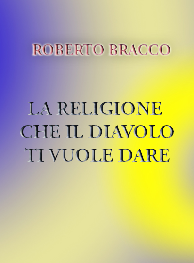 La Religione che il diavolo ti vuole dare