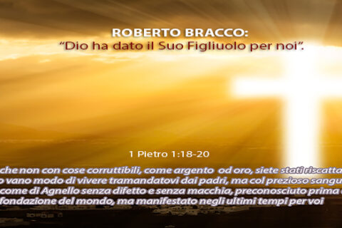 Roberto Bracco: "Dio ha dato il Suo Figliuolo per noi" - Sermone Audio